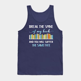 Break The Spine Of My Book Tank Top